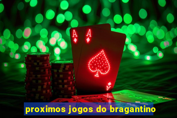 proximos jogos do bragantino